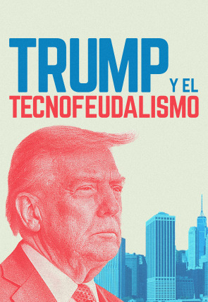 Póster de Trump y el tecnofeudalismo