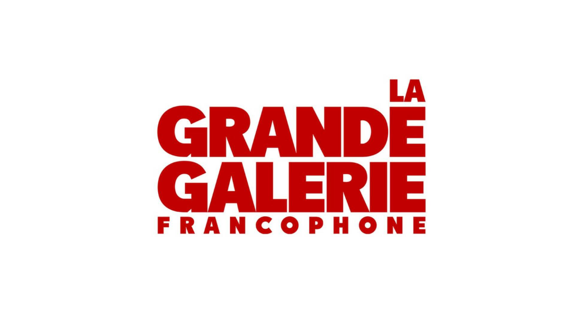 La grande galerie francophone