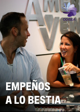 Empeños a lo bestia