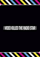 Video Killed The Radio Star (T6)
