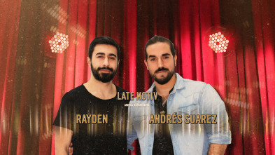 Late Motiv (T4): Rayden y Andrés Suarez