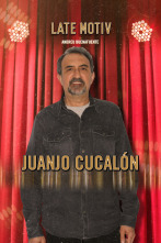 Late Motiv (T4): Juan Cucalón