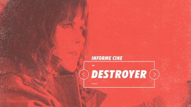 Informe Cine (T4): Destroyer