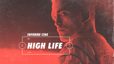 Informe Cine (T4): High life