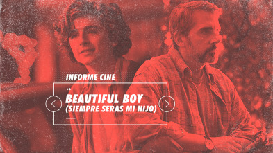 Informe Cine (T4): Beautiful boy