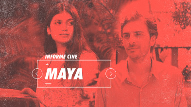 Informe Cine (T4): Maya