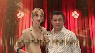 Late Motiv (T4): Secun de la Rosa e Ingrid García-Jonsson
