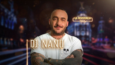 La Resistencia (T2): DJ Nano