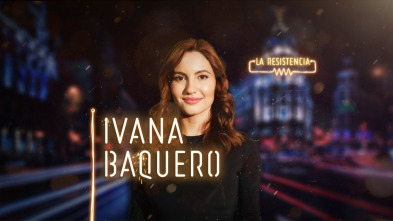 La Resistencia (T2): Ivana Baquero