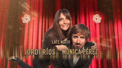 Late Motiv (T4): Mónica Pérez y Jordi Ríos