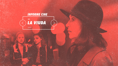 Informe Cine (T4): La viuda