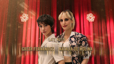Late Motiv (T4): Greta Fernández y Natalia de Molina