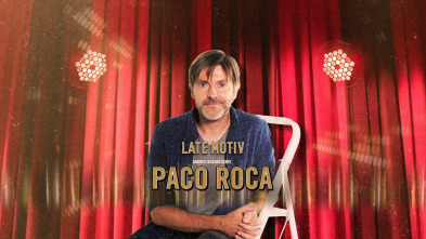 Late Motiv (T4): Paco Roca