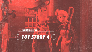 Informe Cine (T4): Toy Story 4