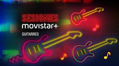 Sesiones Movistar+ (T1): Guitarreo