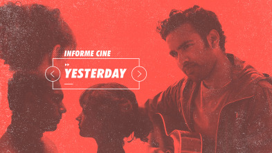 Informe Cine (T4): Yesterday