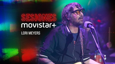 Sesiones Movistar+ (T1): Lori Meyers