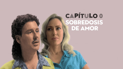 Capítulo 0 (T2): Ep.5 Sobredosis de Amor