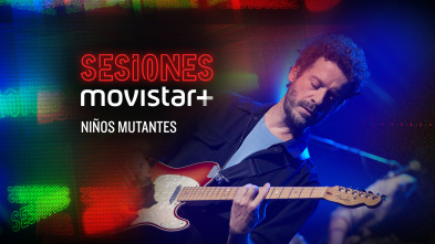 Sesiones Movistar+ (T2): Niños mutantes