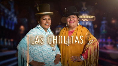 La Resistencia (T3): Las Cholitas Escaladoras