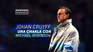 Informe Robinson (2): Johan Cruyff. Una charla con Michael Robinson