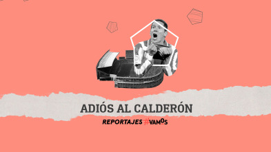 Especial Movistar Fútbol: Adiós al Calderón