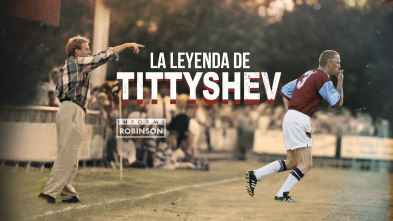 Informe Robinson (2): La leyenda de Tittyshev