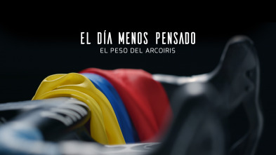 El día menos pensado: El peso del Arcoíris