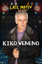 Late Motiv (T5): Kiko Veneno
