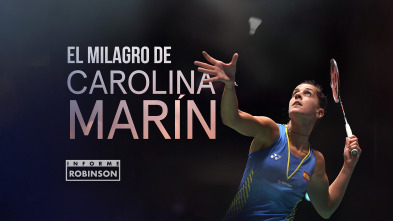 Informe Robinson (4): El milagro de Carolina Marín