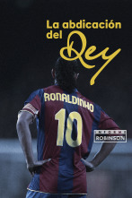 Informe Robinson (1): Ronaldinho. La abdicación del rey