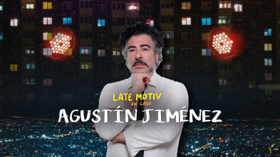 Late Motiv (T5): Agustín Jiménez