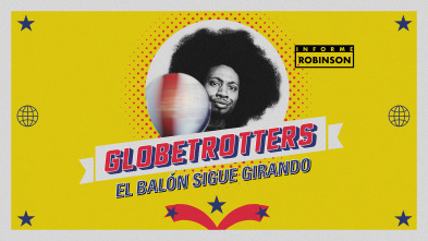 Informe Robinson (3): Globetrotters, el balón sigue girando