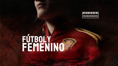 Imagen de Informe Robinson (2): Fútbol y femenino - 2