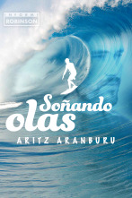 Informe Robinson (2): Soñando olas