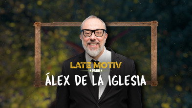 Late Motiv (T5): Alex de la Iglesia