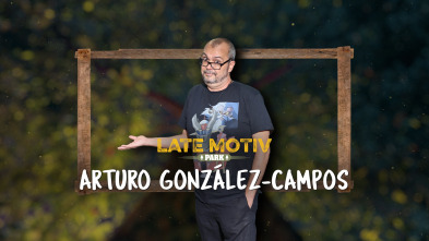 Late Motiv (T5): Arturo González-Campos