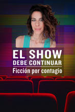 El show debe... (T1): Ficción por contagio