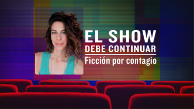 El show debe... (T1): Ficción por contagio