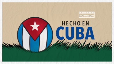 Imagen de Informe Robinson (13): Hecho en Cuba - 2