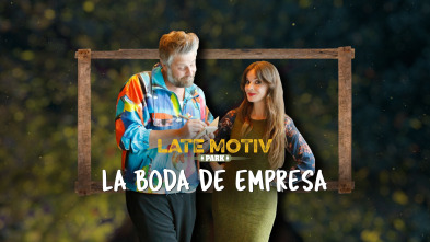 Late Motiv (T5): La boda de empresa
