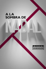 Informe Robinson (7): A la sombra de Nadal