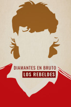 Los Rebeldes: Diamantes en Bruto