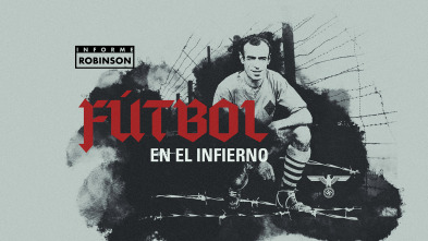 Informe Robinson (6): Fútbol en el infierno