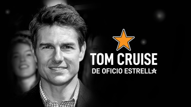 Tom Cruise, de oficio estrella