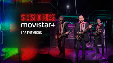 Sesiones Movistar+ (T3): Los Enemigos