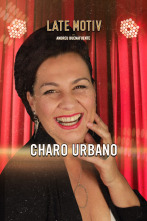 Late Motiv (T6): Charo Urbano