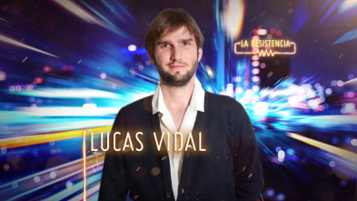 La Resistencia (T4): Lucas Vidal