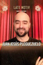 Late Motiv (T6): Juan Jesús Pleguezuelo