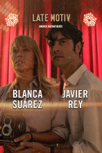Late Motiv (T6): Blanca Suárez y Javier Rey